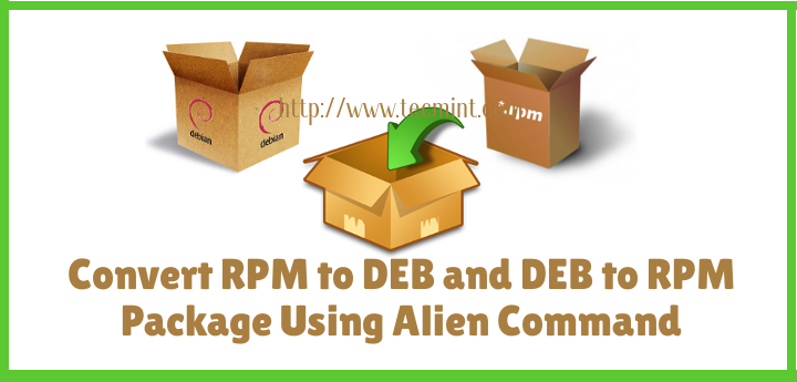 如何使用 Alien 将 RPM 转换为 DEB 以及将 DEB 转换为 RPM 包