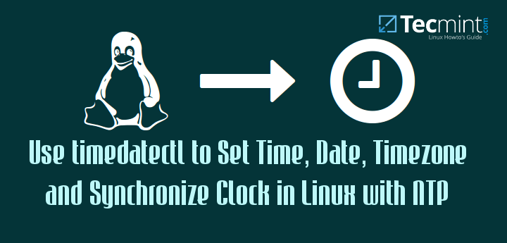 如何设置时间，时区和同步Linux中的系统时钟