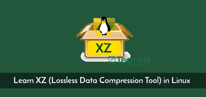 通过示例了解 Linux 中的 XZ（无损数据压缩工具） - Cdgzu.com