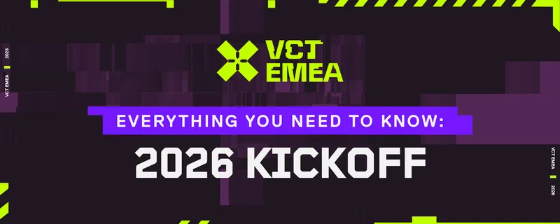 VCT EMEA 2026 开赛带来新赛制、新队伍和三重淘汰赛